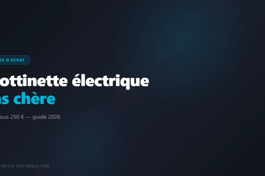 Trottinette électrique pas chère — guide 2026