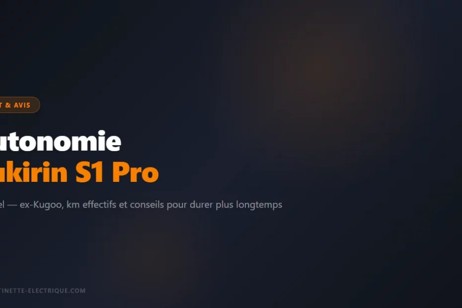 Autonomie Kukirin S1 Pro — ex-Kugoo, km effectifs et conseils pour durer plus longtemps