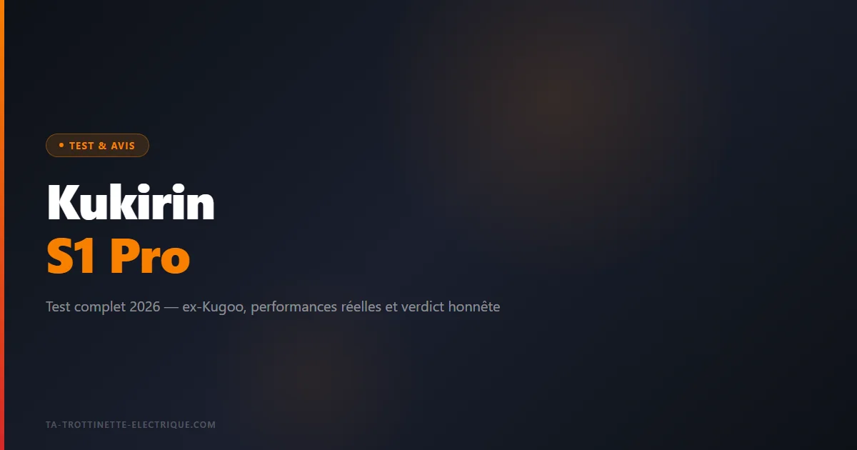 Kukirin S1 Pro — ex-Kugoo, performances réelles et verdict honnête
