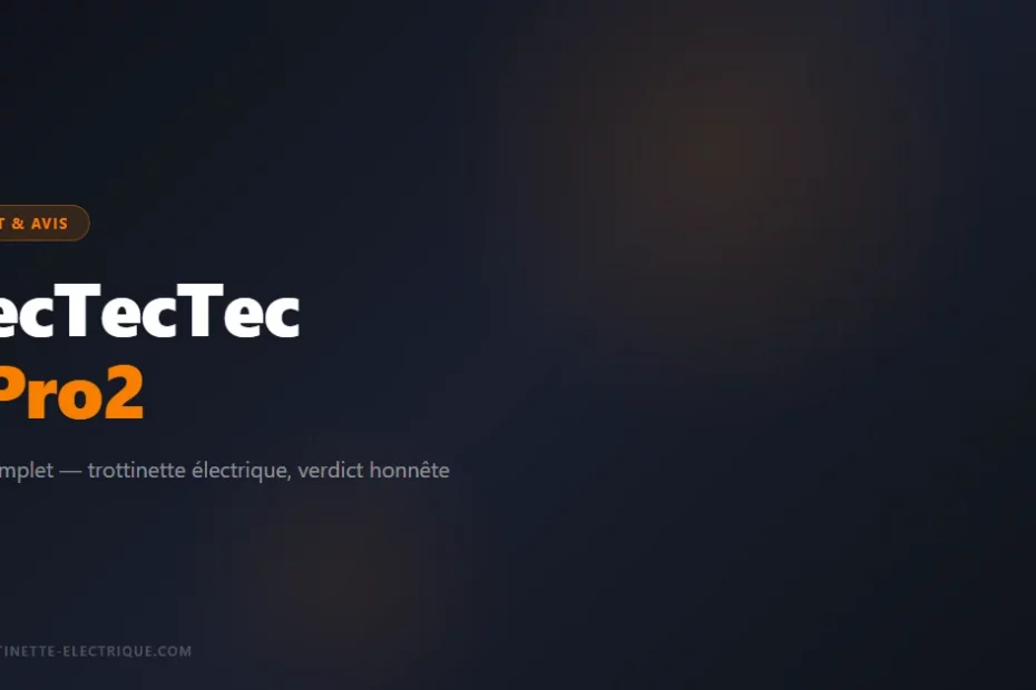 TecTecTec TPro2 — trottinette électrique, verdict honnête